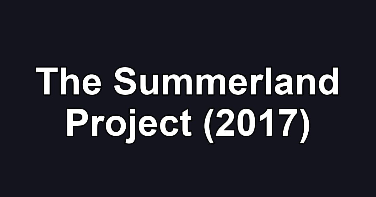 The Summerland Project (2017)