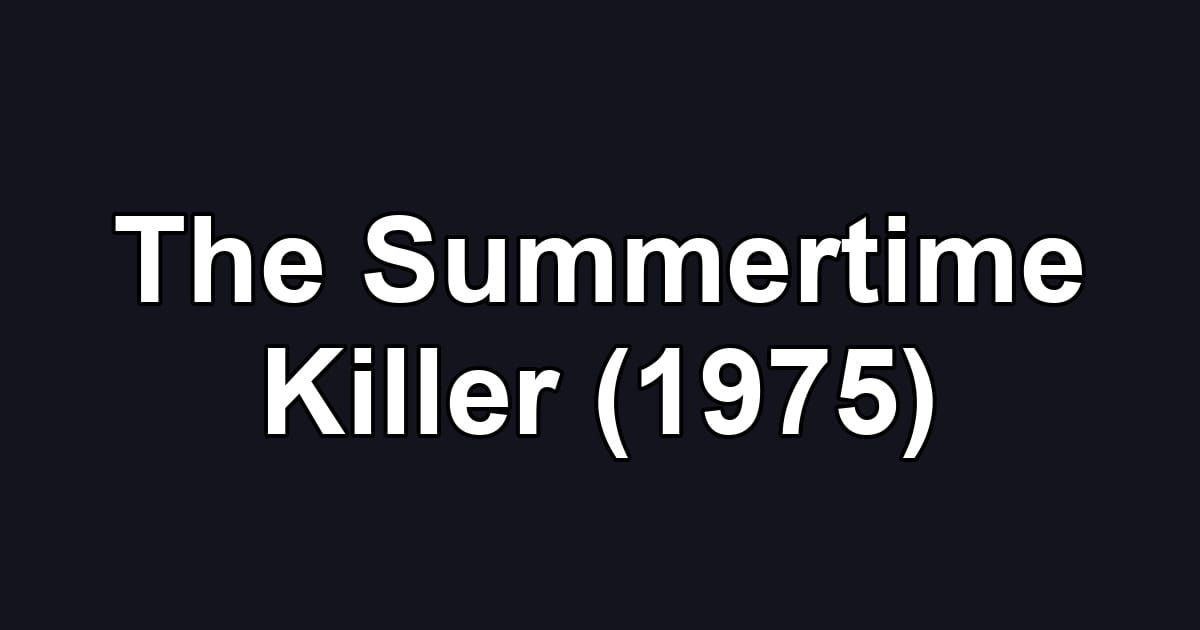 The Summertime Killer (1975)