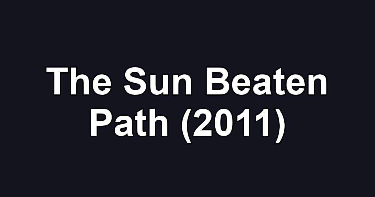 The Sun Beaten Path (2011)