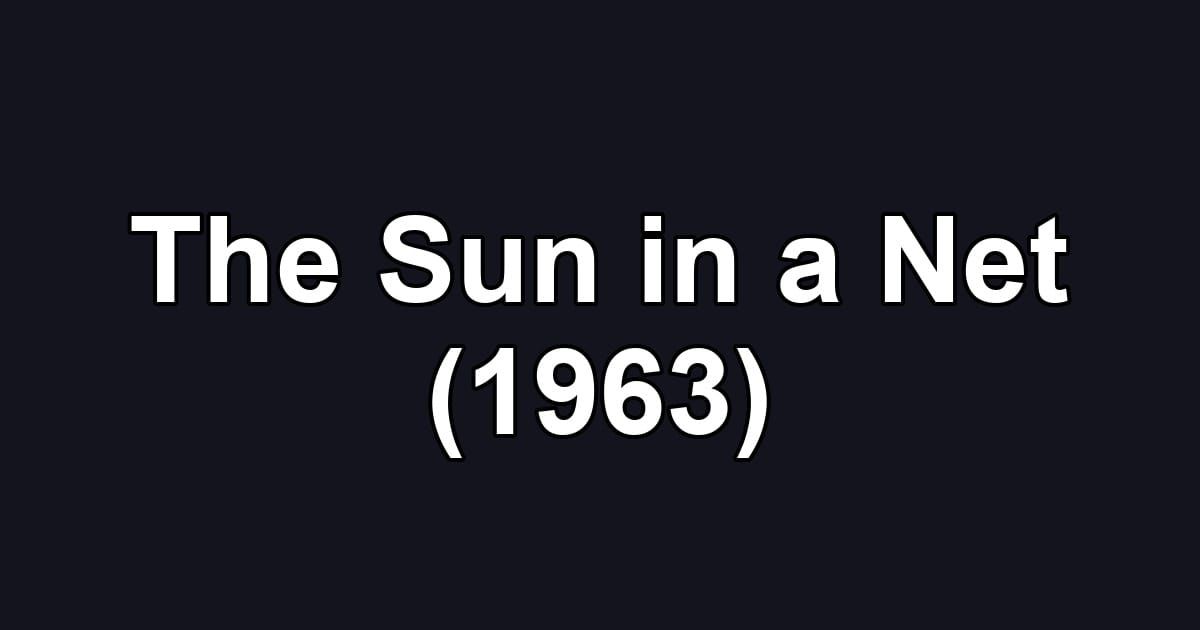 The Sun in a Net (1963)