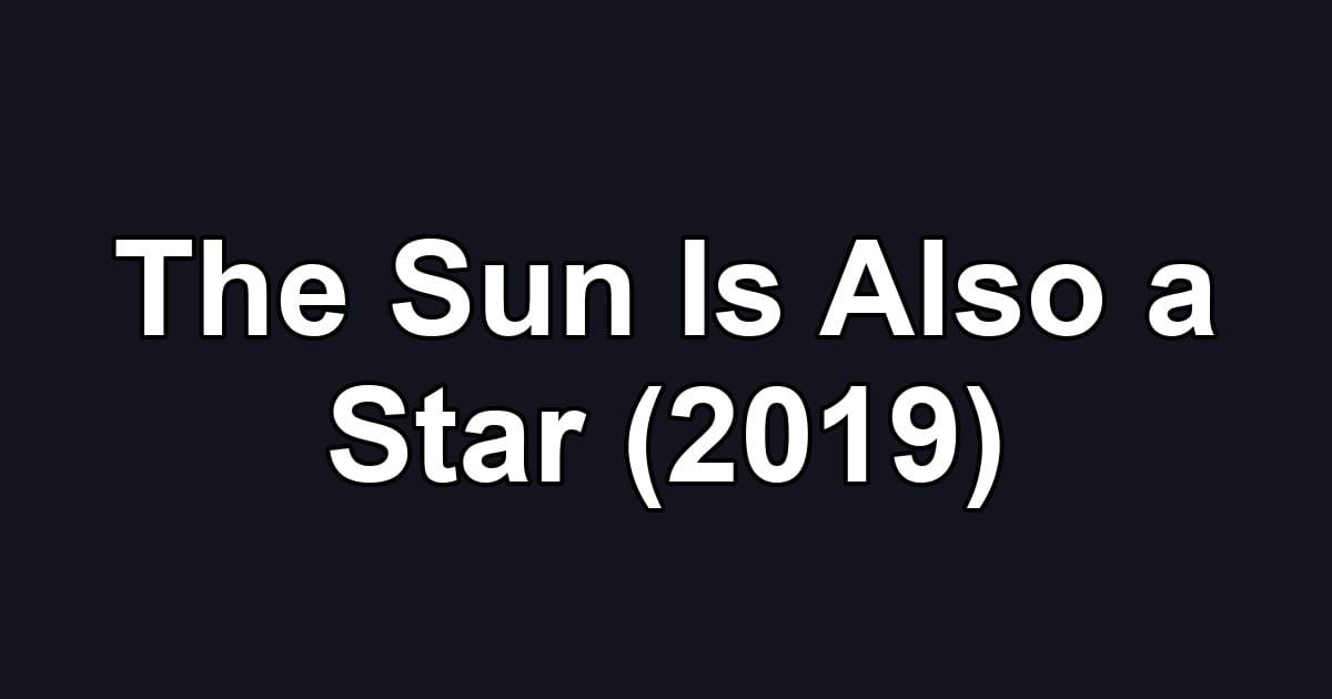 The Sun Is Also a Star (2019)
