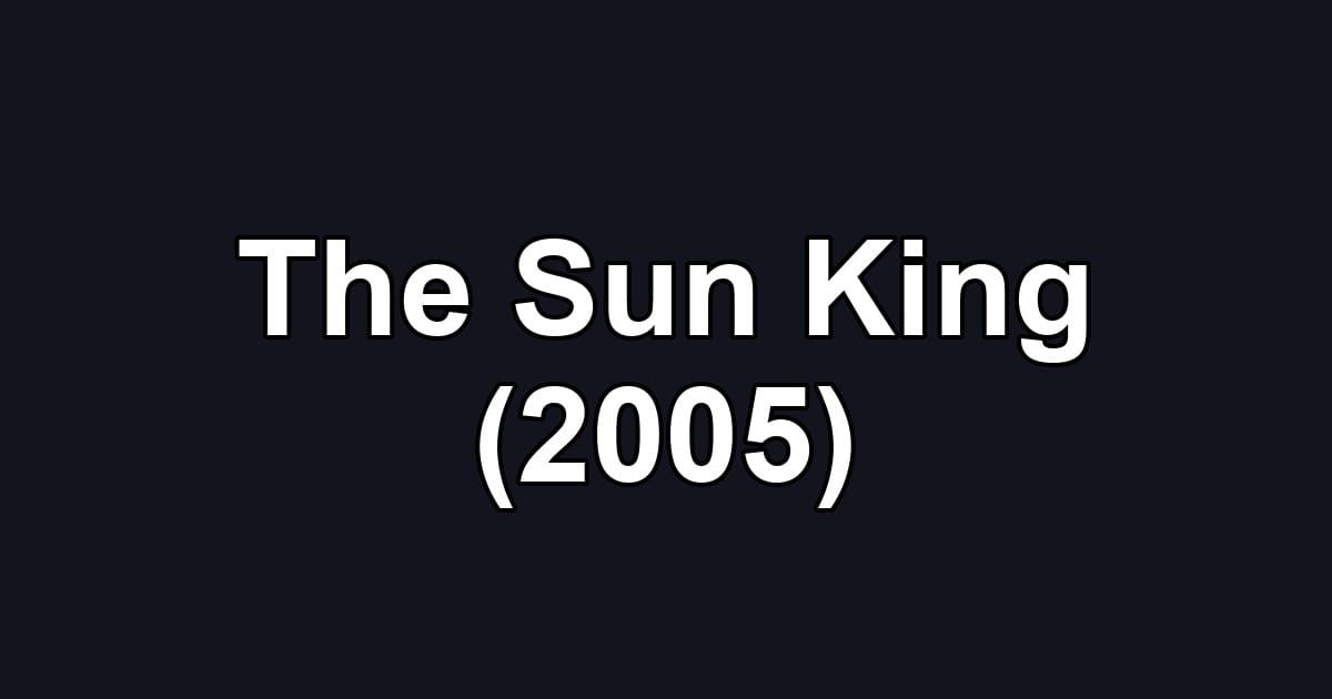 The Sun King (2005)