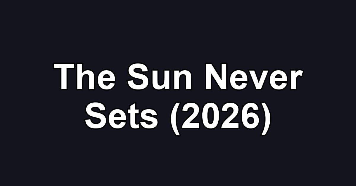 The Sun Never Sets (2026)