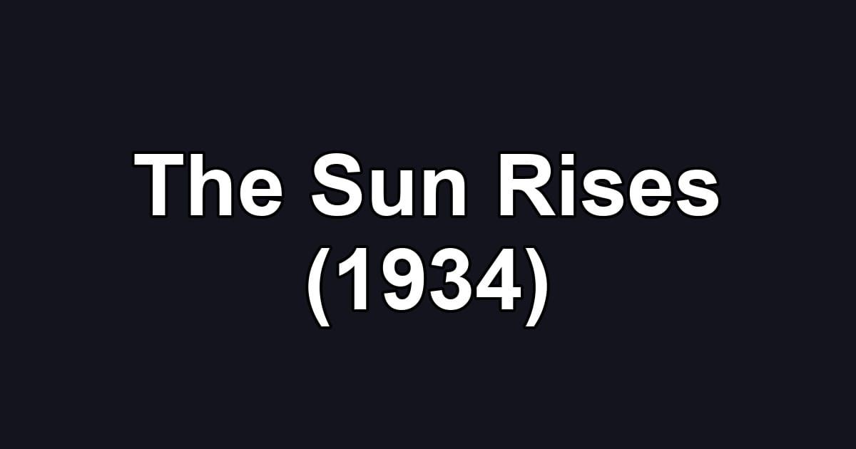 The Sun Rises (1934)