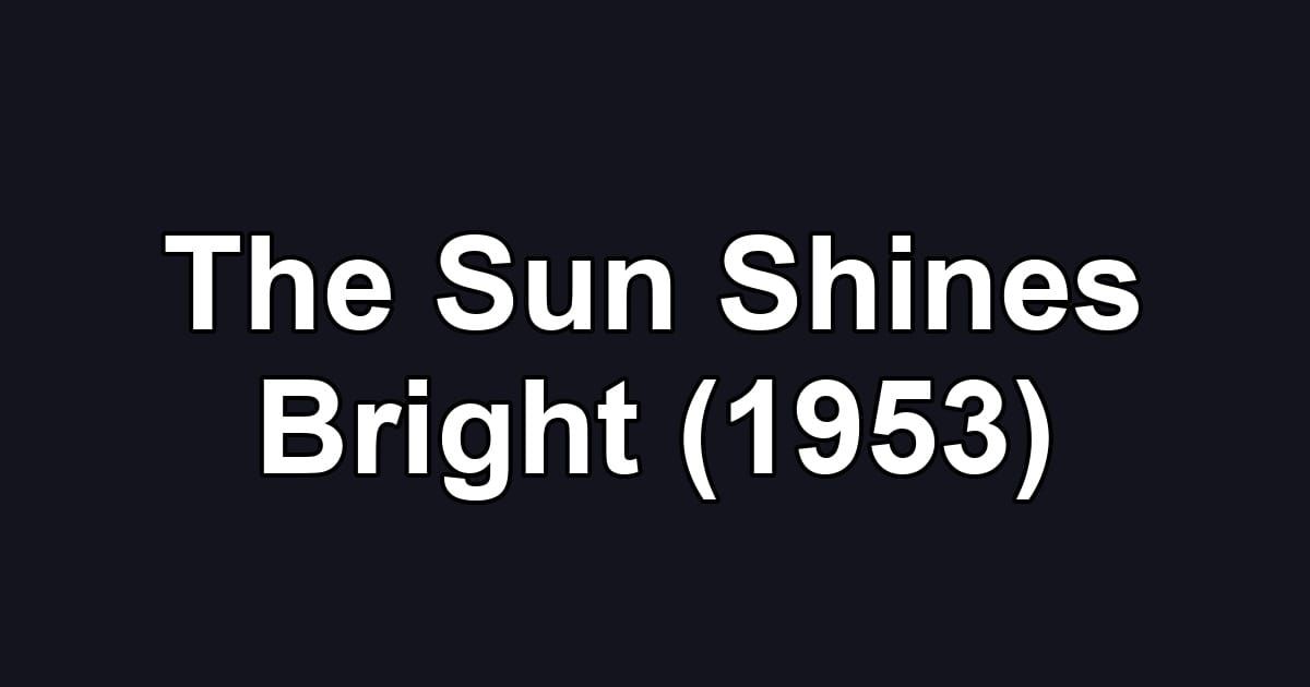 The Sun Shines Bright (1953)