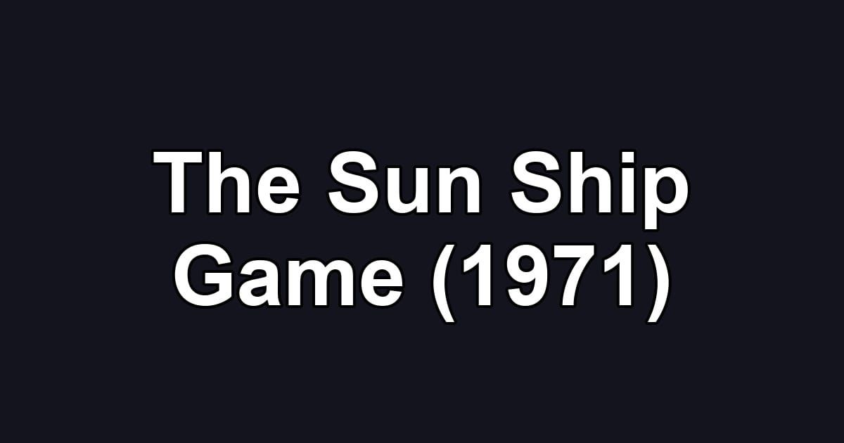 The Sun Ship Game (1971)