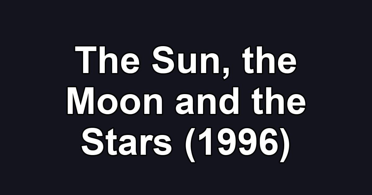 The Sun, the Moon and the Stars (1996)