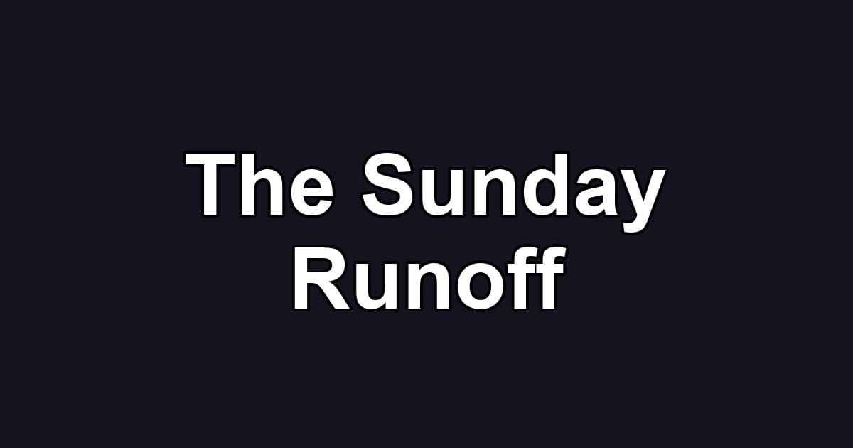 The Sunday Runoff