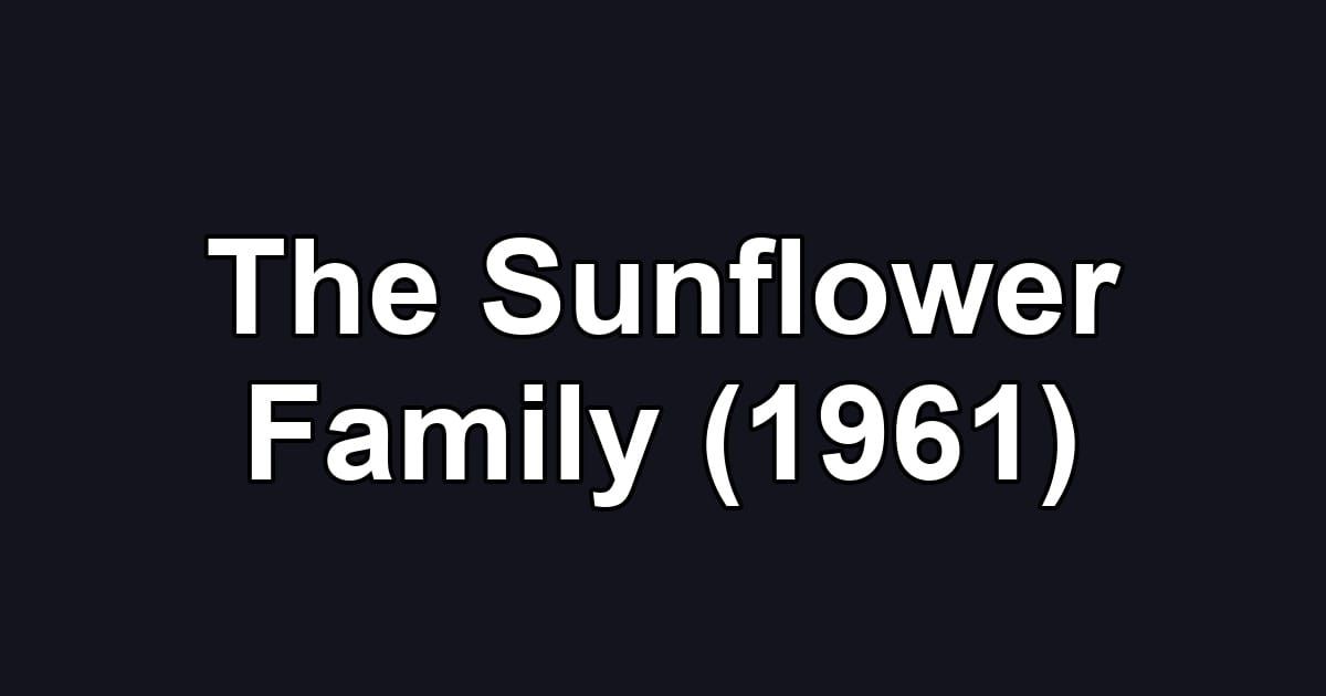 The Sunflower Family (1961)