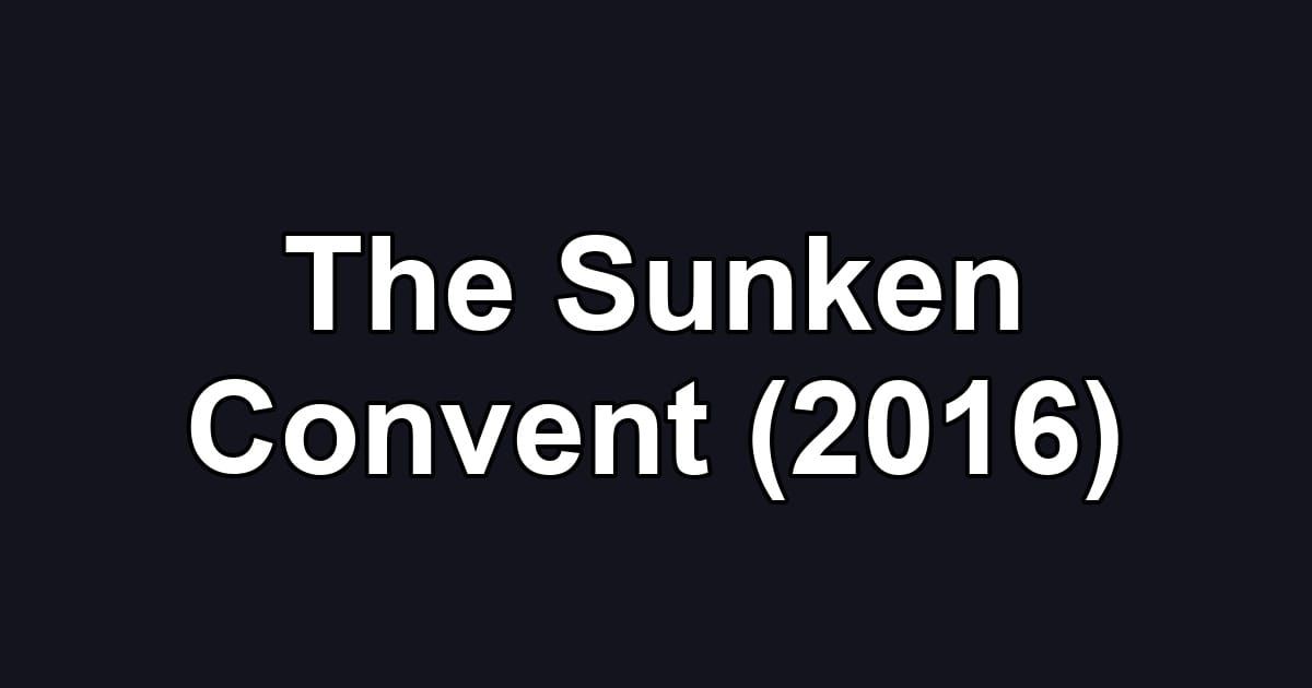 The Sunken Convent (2016)