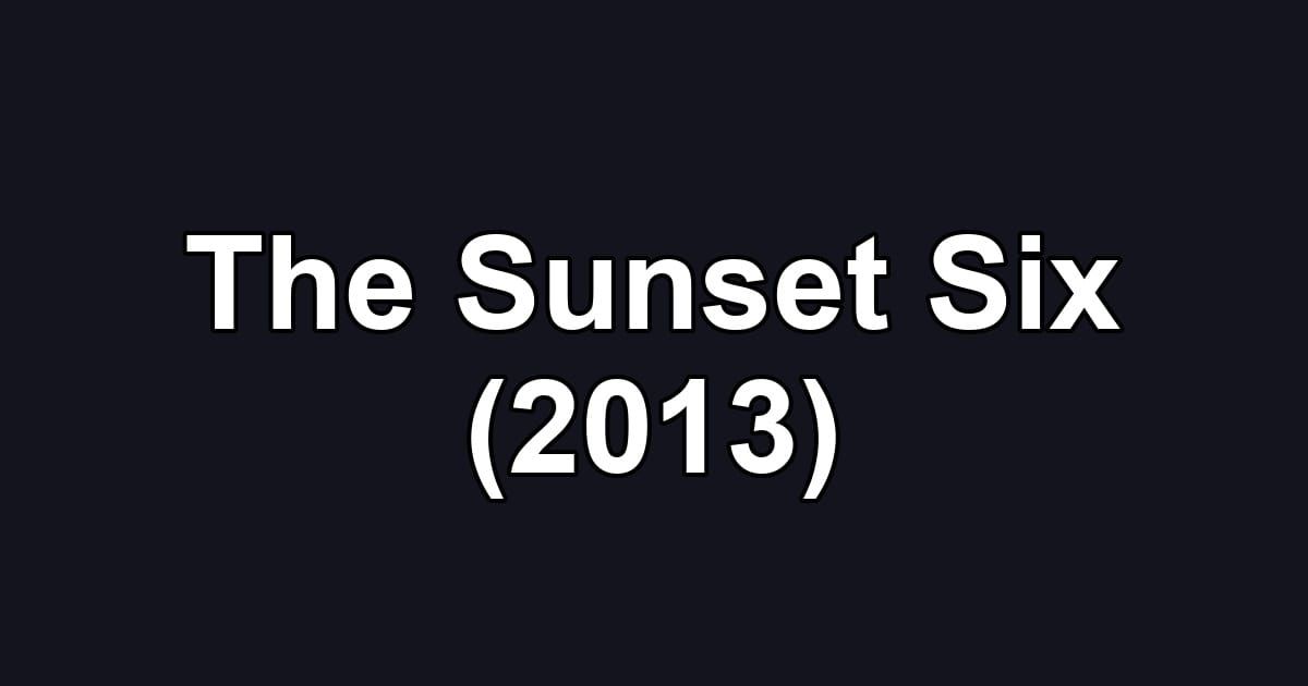 The Sunset Six (2013)