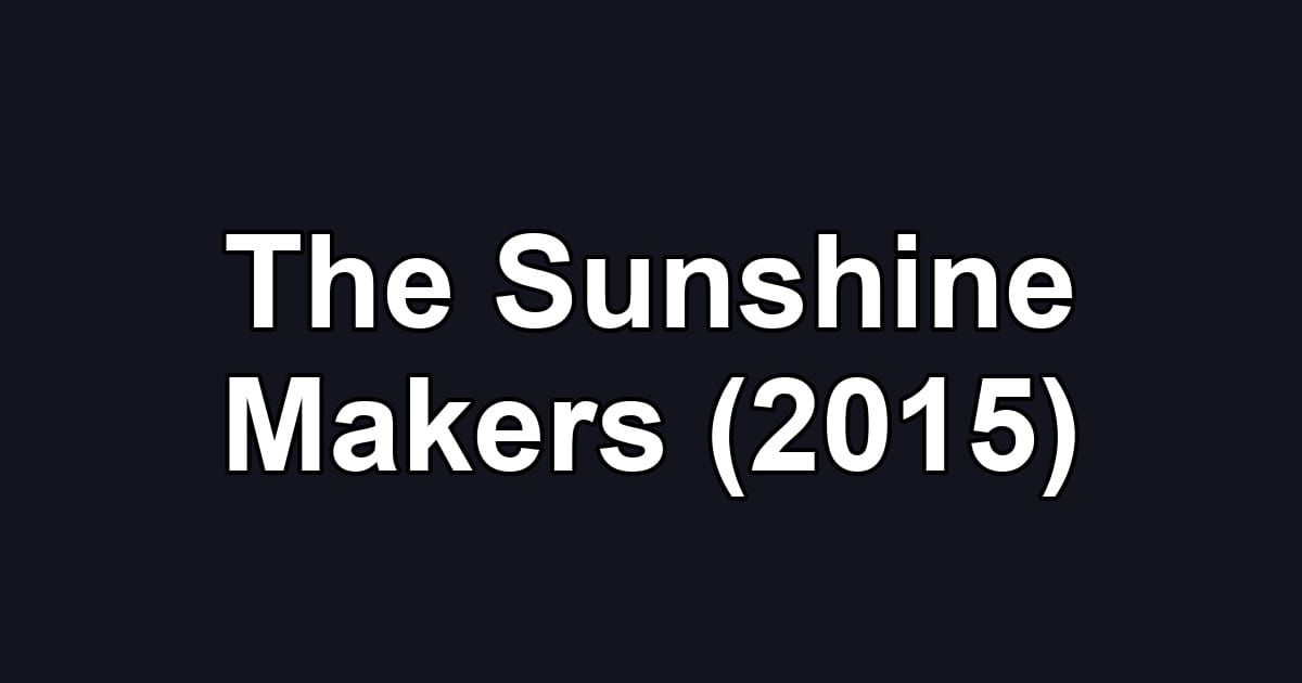 The Sunshine Makers (2015)