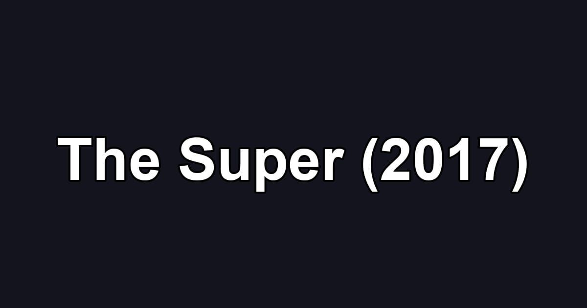 The Super (2017)