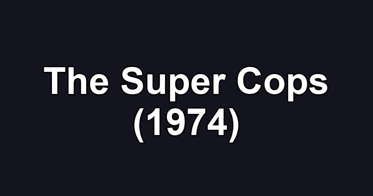 The Super Cops (1974)