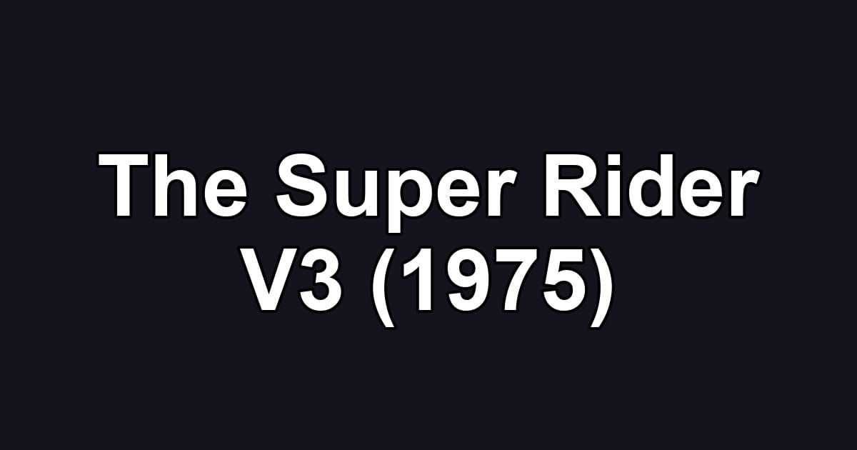 The Super Rider V3 (1975)