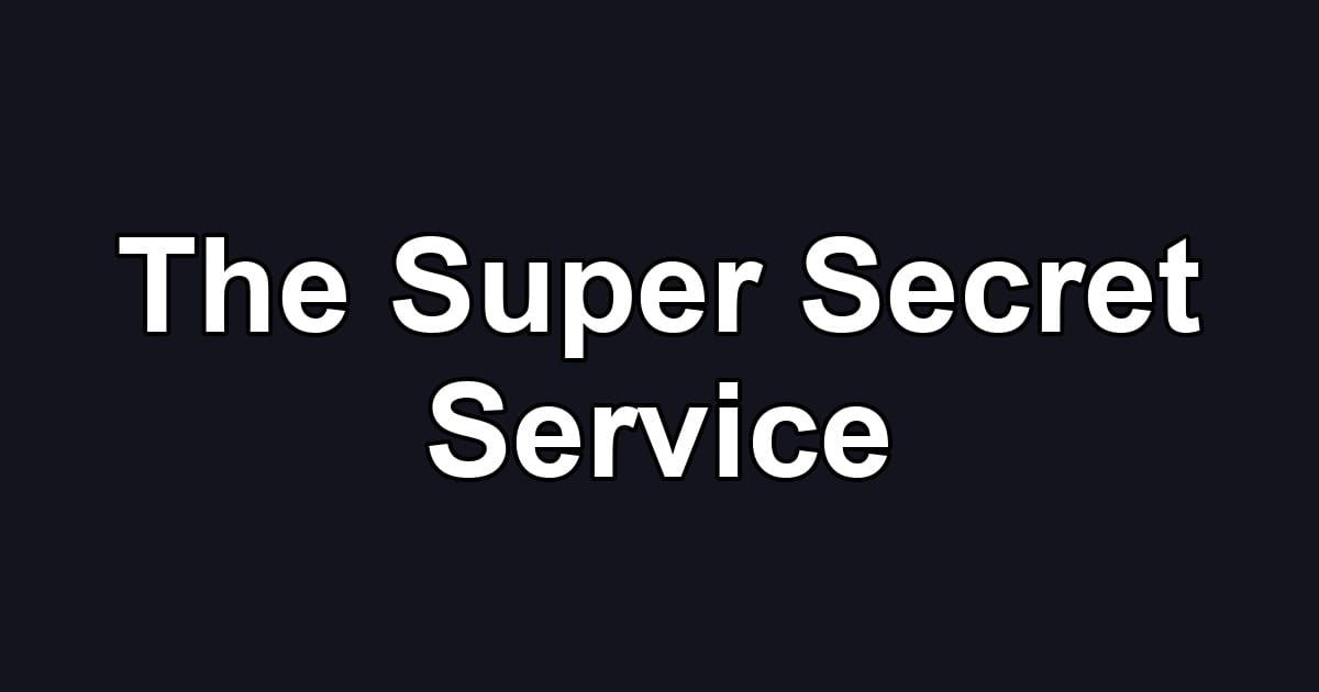 The Super Secret Service