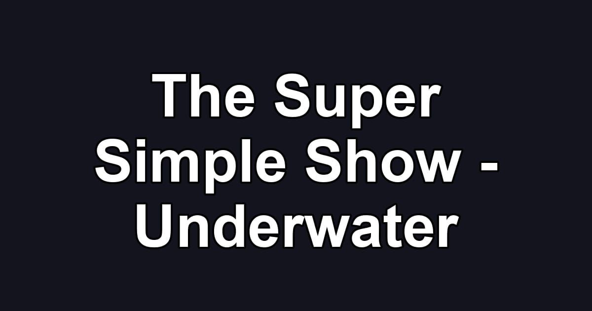 The Super Simple Show - Underwater