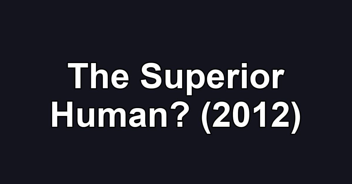 The Superior Human? (2012)