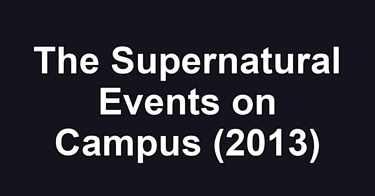 The Supernatural Events on Campus (2013)