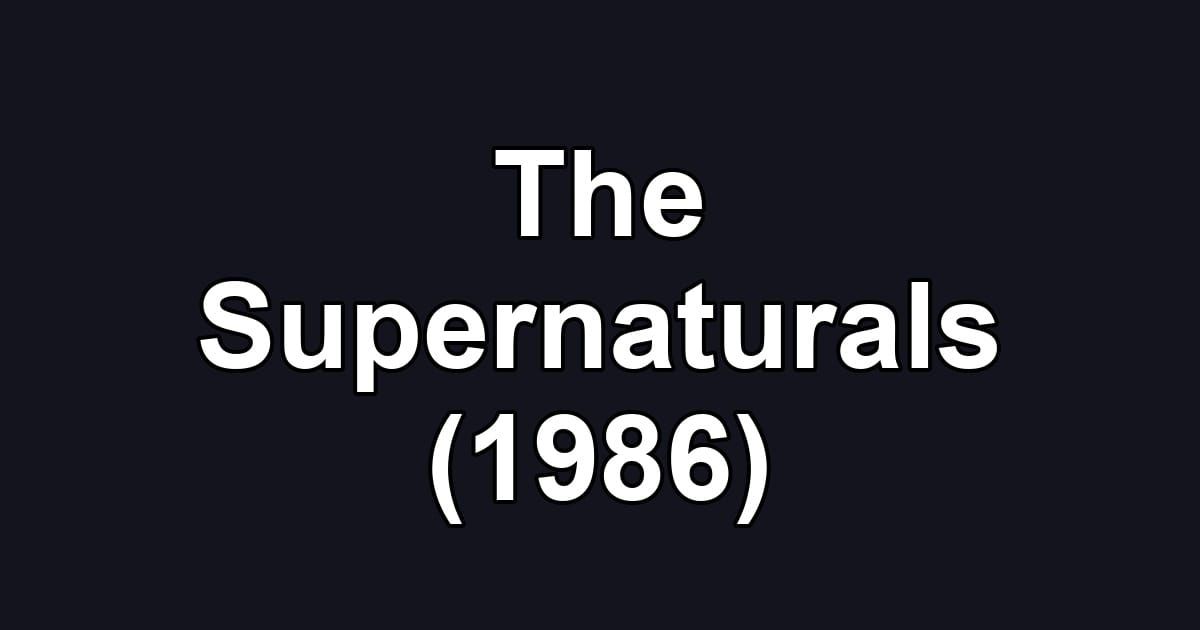 The Supernaturals (1986)