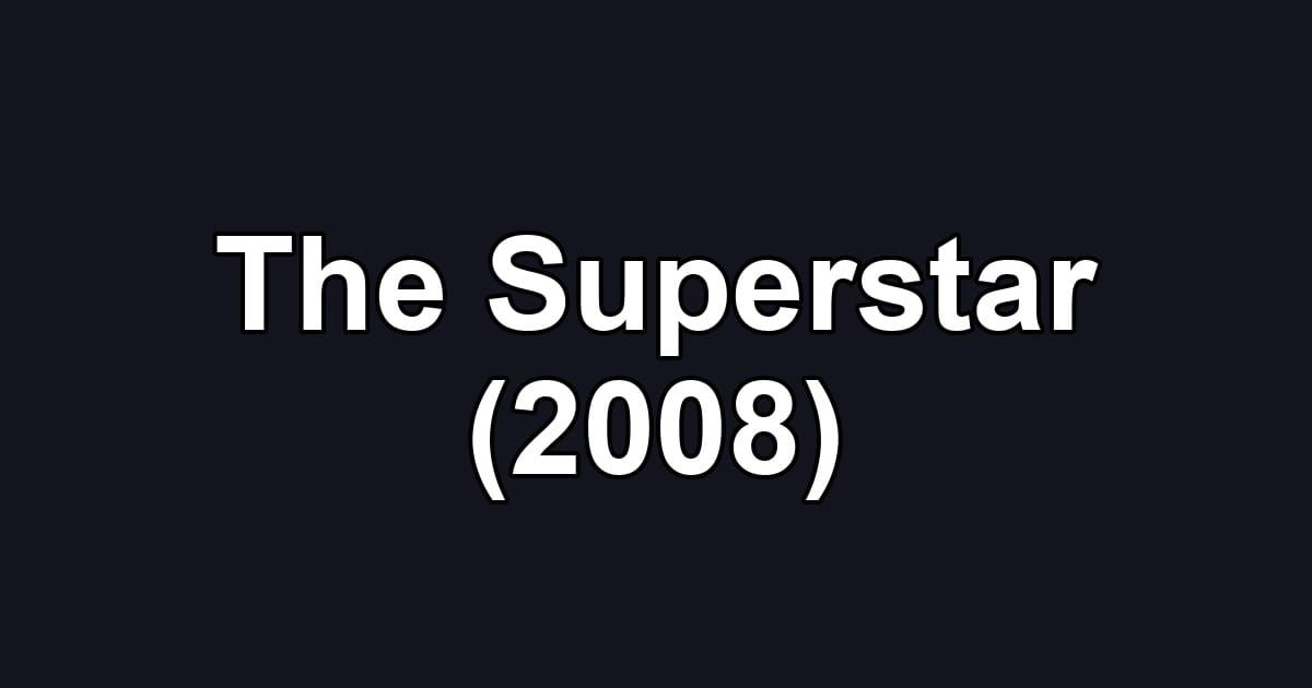 The Superstar (2008)