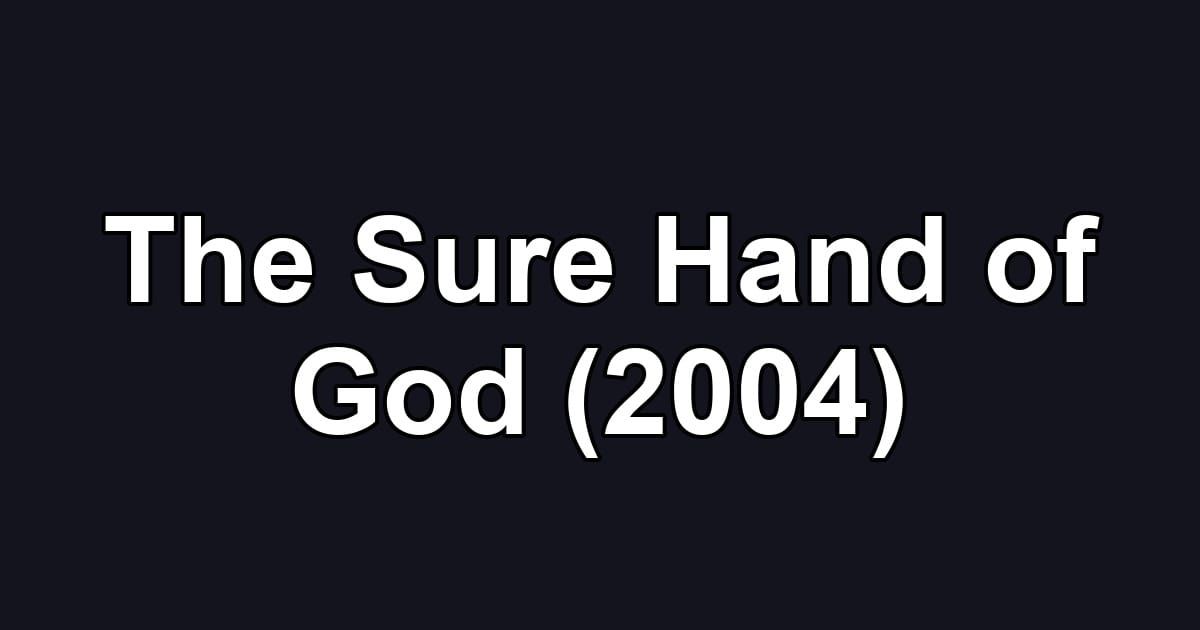 The Sure Hand of God (2004)