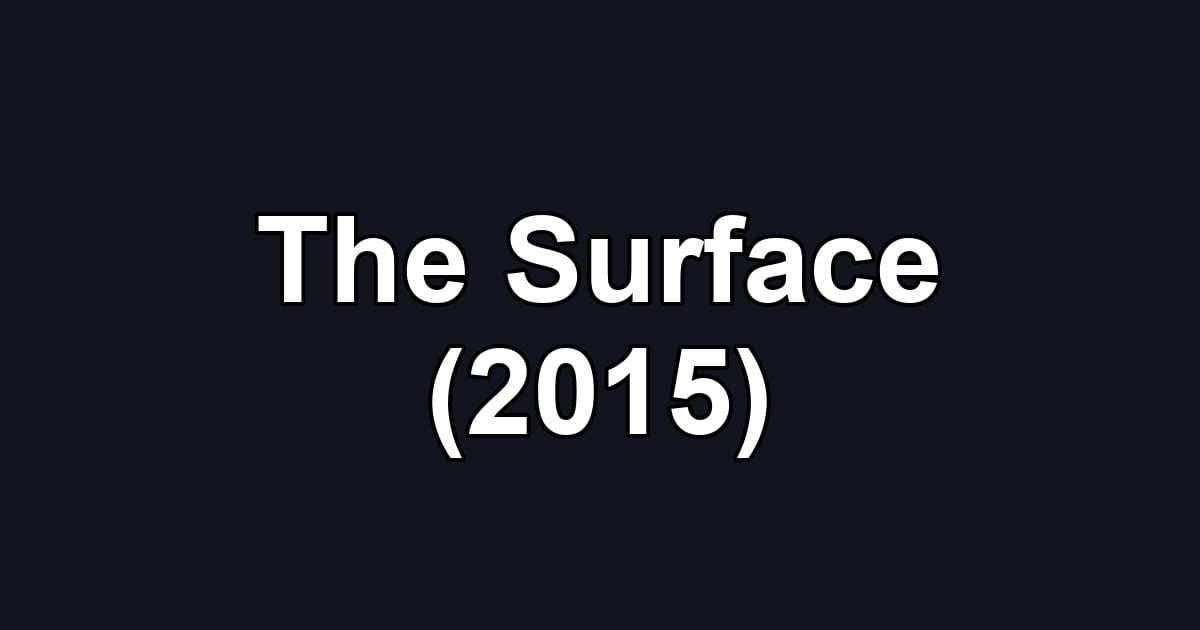 The Surface (2015)