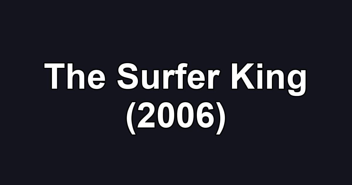 The Surfer King (2006)