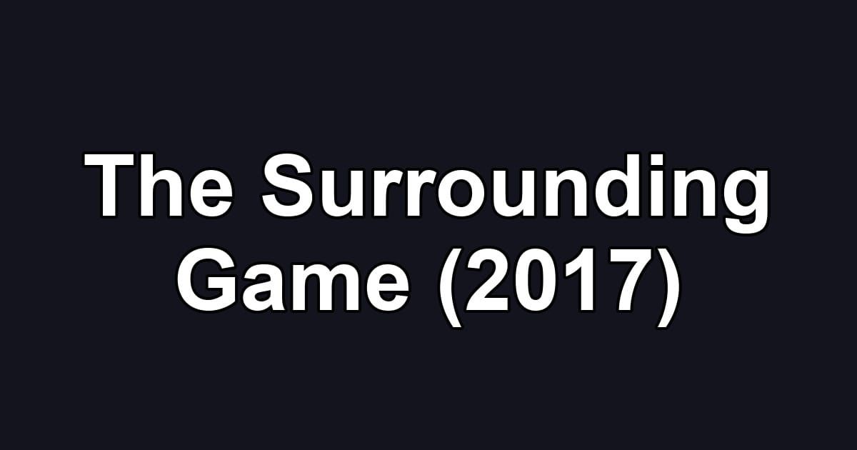 The Surrounding Game (2017)