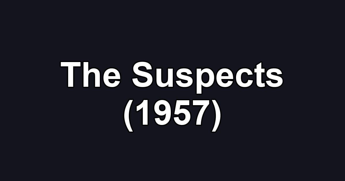 The Suspects (1957)