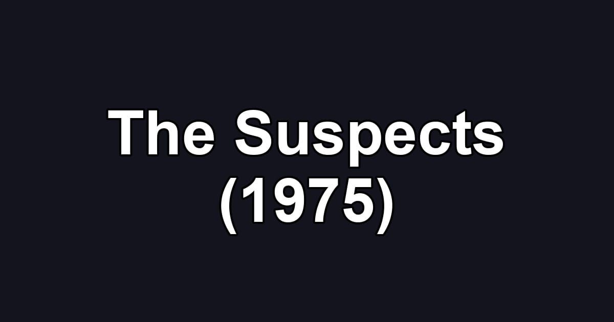 The Suspects (1975)