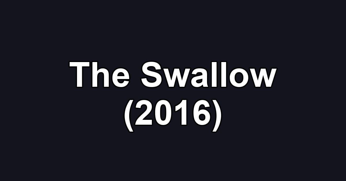 The Swallow (2016)