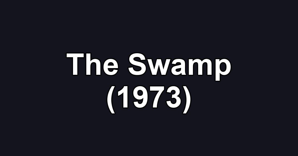 The Swamp (1973)
