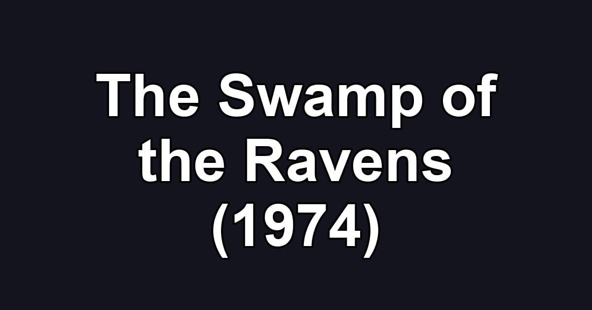 The Swamp of the Ravens (1974)