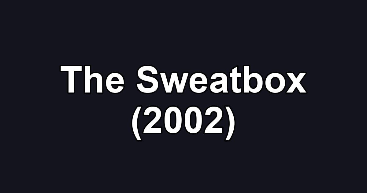 The Sweatbox (2002)