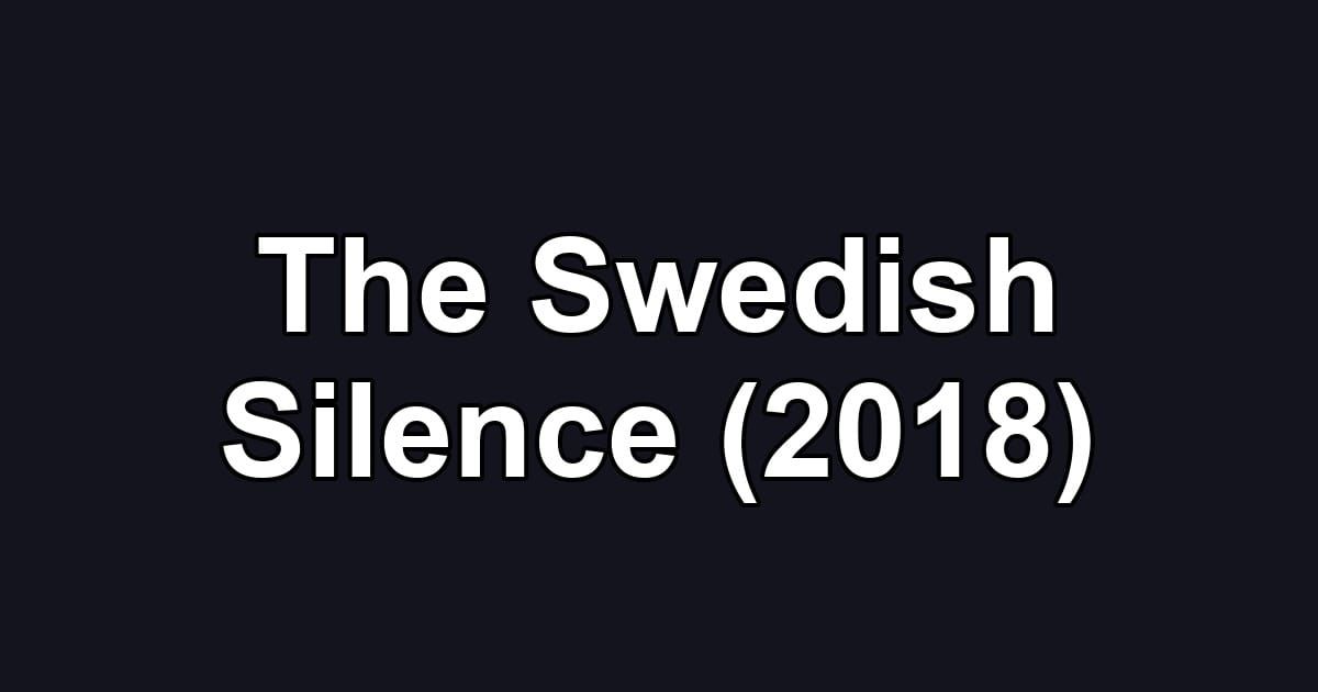The Swedish Silence (2018)