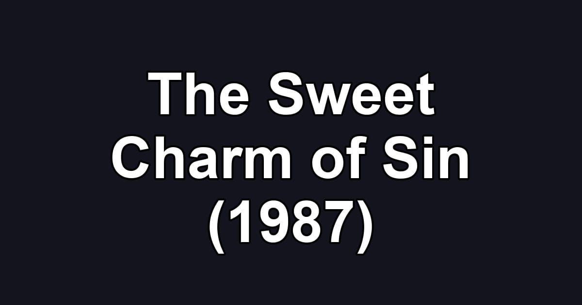 The Sweet Charm of Sin (1987)