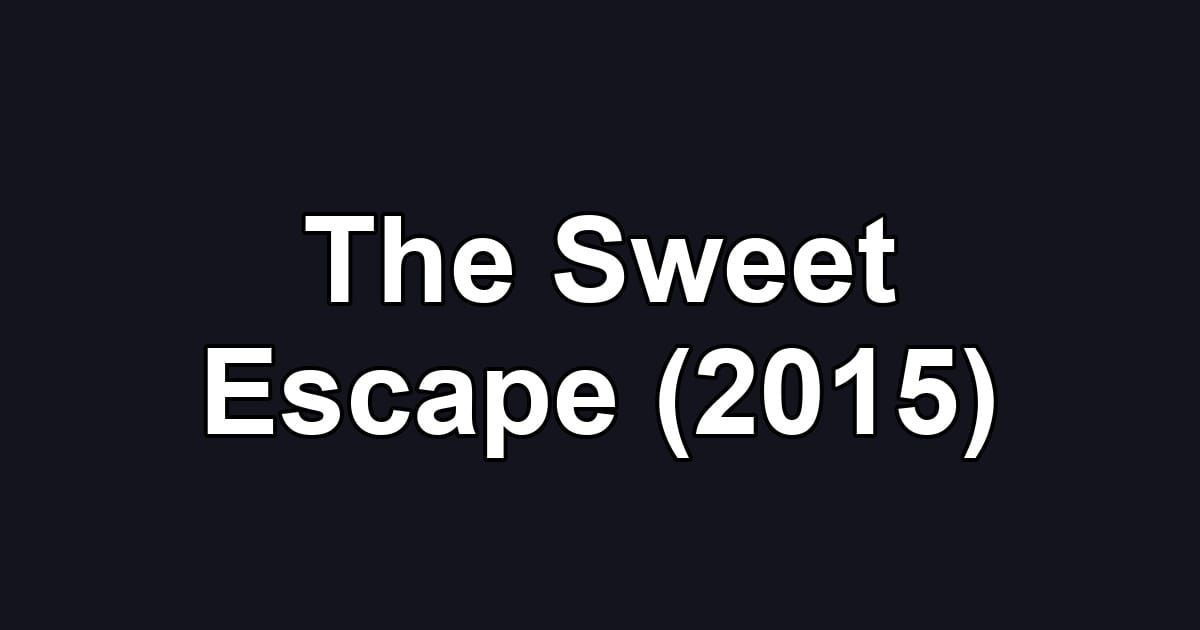 The Sweet Escape (2015)