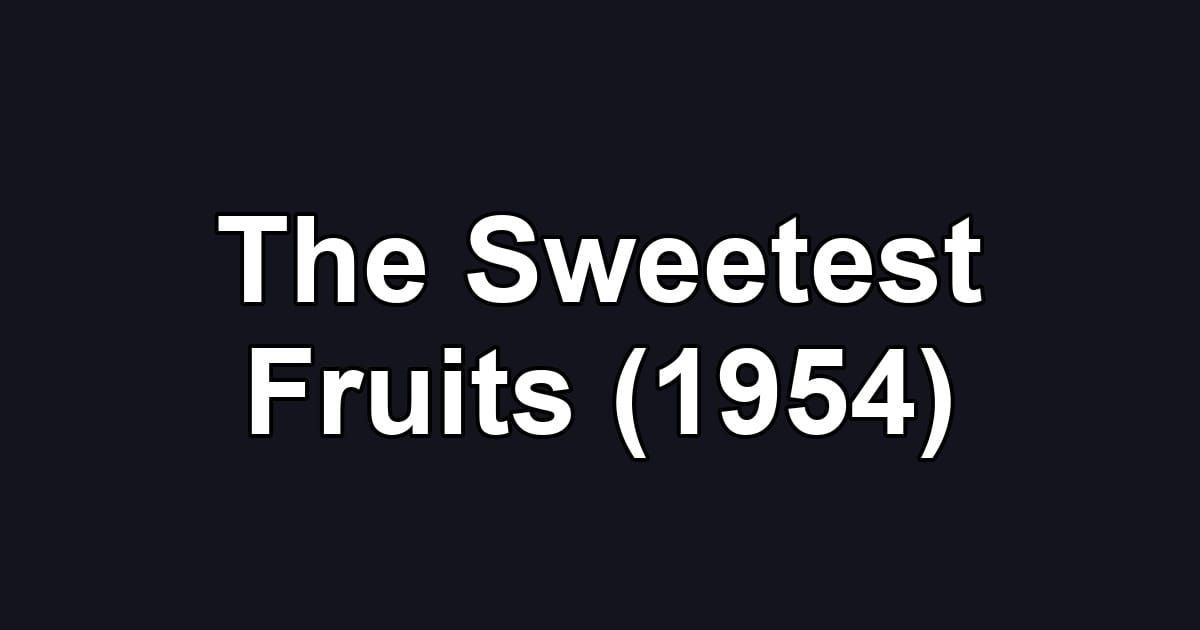 The Sweetest Fruits (1954)