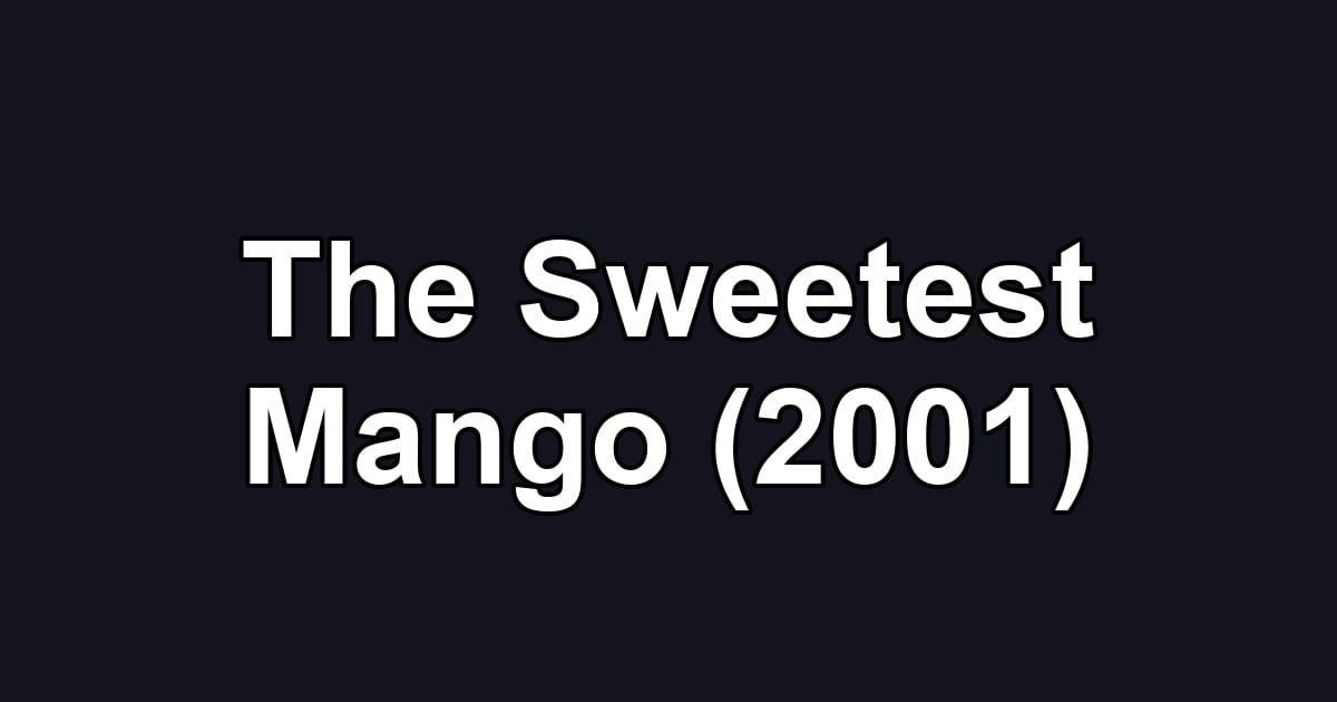 The Sweetest Mango (2001)