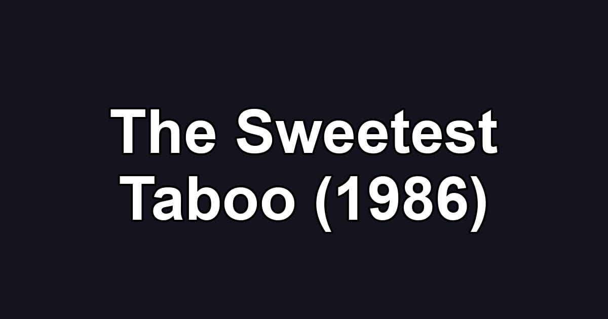 The Sweetest Taboo (1986)