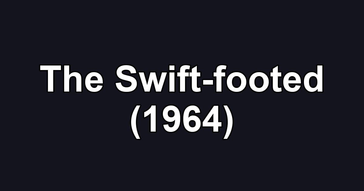 The Swift-footed (1964)