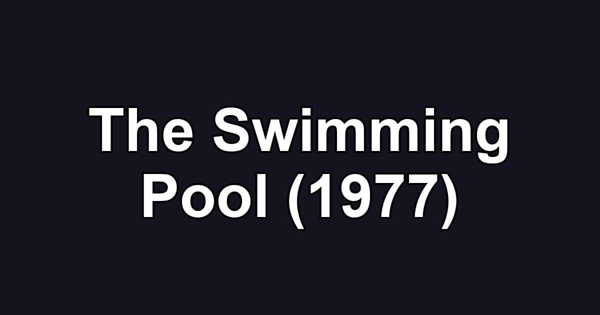 The Swimming Pool (1977)