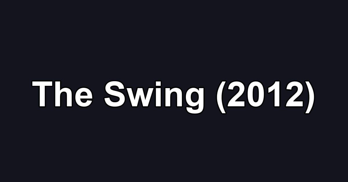 The Swing (2012)