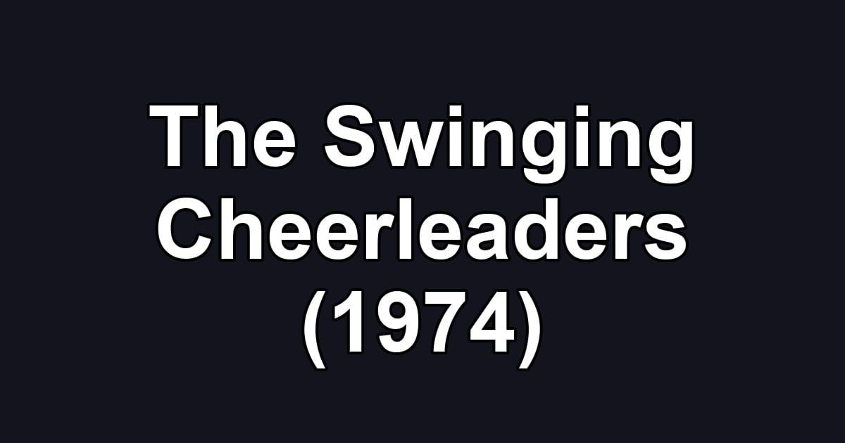 The Swinging Cheerleaders (1974)