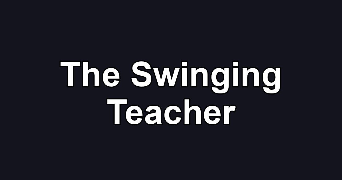 The Swinging Teacher
