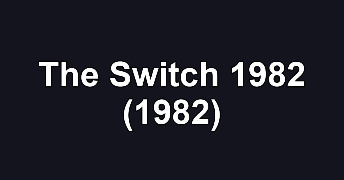 The Switch 1982 (1982)