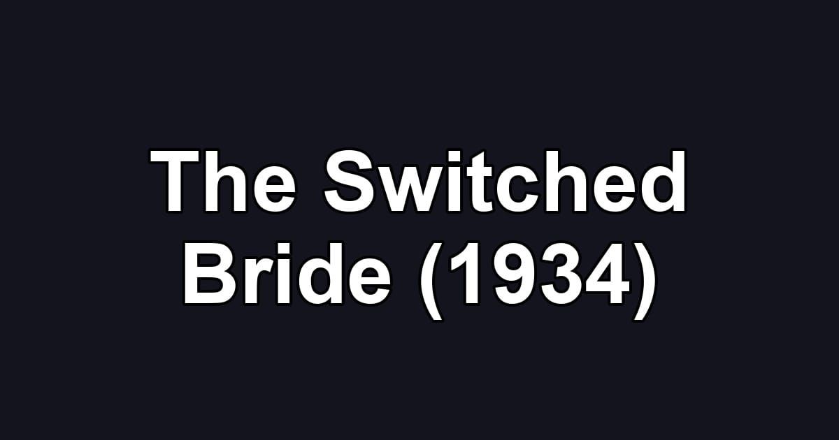The Switched Bride (1934)