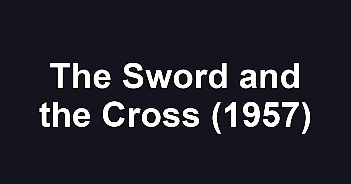 The Sword and the Cross (1957)
