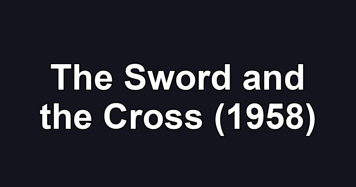 The Sword and the Cross (1958)